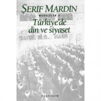 Türkiye`de Din ve Siyaset; Makaleler 3