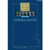 Muhafazakârlık Ciltli; Modern Türkiye`de Siyasi Düşünce 5