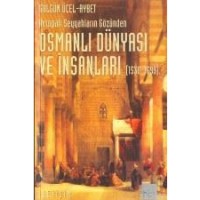 Avrupalı Seyyahların Gözünden Osmanlı Dünyası ve İnsanları 1530-1699