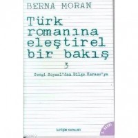 Türk Romanına Eleştirel Bir Bakış 3; Sevgi Soysal`dan Bilge Karasu`ya
