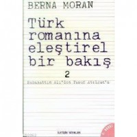 Türk Romanına Eleştirel Bir Bakış 2; Sabahattin Ali`den Yusuf Atılgan`a
