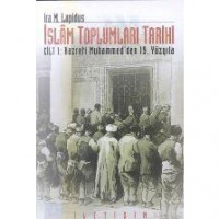 İslam Toplumları Tarihi Cilt: 1; Hazreti Muhammed´den 19. Yüzyıla