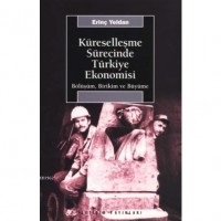 Küreselleşme Sürecinde Türkiye Ekonomisi; Bölüşüm, Birikim ve Büyüme