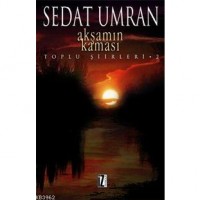 Akşamın Kaması; Toplu Şiirleri 2