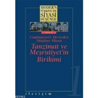 Tanzimat ve Meşrutiyet`in Birikimi Ciltli; Modern Türkiye`de Siyasi Düşünce 1