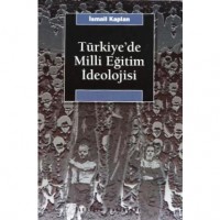 Türkiye`de Milli Eğitim İdeolojisi; ve Siyasal Toplumsallaşma Üzerindeki Etkisi