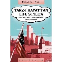 Tarz-ı Hayat`tan Life Style`a; Yeni Seçkinler, Yeni Mekânlar, Yeni Yaşamlar