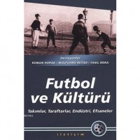 Futbol ve Kültürü; Takımlar, Taraftarlar, Endüstri, Efsaneler