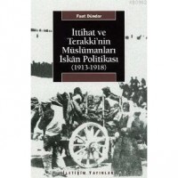 İttihat ve Terakki`nin Müslümanları İskan Politikası; 1913-1918