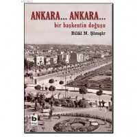 Ankara...Ankara; Bir Başkentin Doğuşu