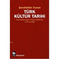 Türk Kültür Tarihi; Türk Kültüründen Türkiye Kültürüne ve Evrenselliğe