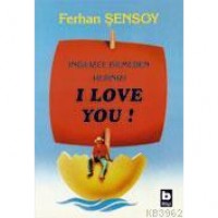 İngilizce Bilmeden Hepinizi I Love You!