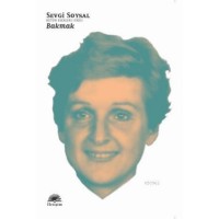Bakmak; Sevgi Soysal Bütün Eserleri - 7