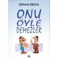 Onu Öyle Demezler