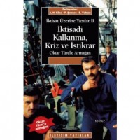 İktisat Üzerine Yazılar 2 - İktisadi Kalkınma Kriz ve İstikrar; Oktar Türel`e Armağan