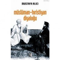 Müslüman - Hıristiyan Diyaloğu; Tarihçesi, Çeşitleri, Hedefleri, Problemleri