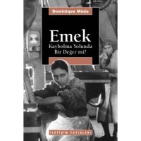 Emek: Kaybolma Yolunda Bir Değer mi?