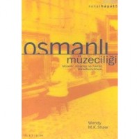 Osmanlı Müzeciliği; Müzeler, Arkeoloji ve Tarihin Görselleştirilmesi