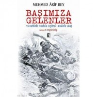 Başımıza Gelenler; 93 Harbinde Anadolu Cephesi - Ruslarla Savaşın Hatıraları