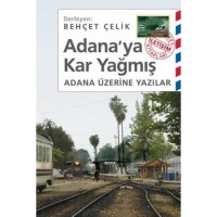 Adana`ya Kar Yağmış; Adana Üzerine Yazılar