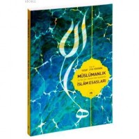 Müslümanlık ve Kur´an-ı Kerim´den Âyetlerle İslâm Esasları