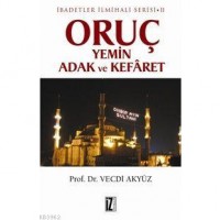 Oruç Yemin Adak ve Kefâret; İbadetler İlmihali Serisi Iı