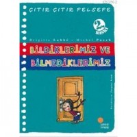 Bildiklerimiz ve Bilmediklerimiz; Çıtır Çıtır Felsefe 6