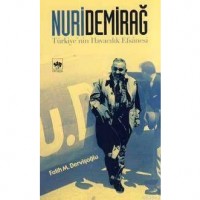 Nuri Demirağ; Türkiye`nin Havacılık Efsanesi