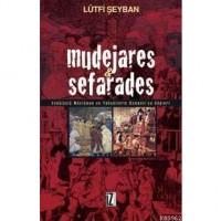Mudejares & Sefarades; Endülüslü Müslüman ve Yahudilerin Osmanlı`ya Göçleri