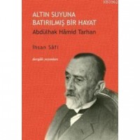 Altın Suyuna Batırılmış Bir Hayat; Abdülhak Hamid Tarhan