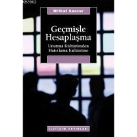 Geçmişle Hesaplaşma; Unutma Kültüründen Hatırlama Kültürüne