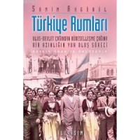 Türkiye Rumları; Ulus-devlet Çağından Küreselleşme Çağına Bir Azınlığın Yok Oluş Süreci