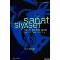 Sanat Siyaset; Kültür Çağında Sanat ve Kültürel Politika