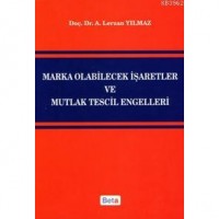 Marka Olabilecek İşaretler ve Mutlak Tescil Engelleri