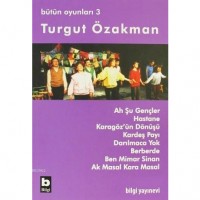 Bütün Oyunları 3; Ah Şu Gençler - Hastane - Karagöz`ün Dönüşü - Kardeş Payı - Darılmaca Yok