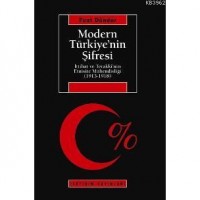 Modern Türkiye`nin Şifresi; İttihat ve Terakki`nin Etnisite Mühendisliği 1913-1918