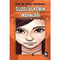 Güzel Ülkemin İnsanları; Yaşamımdan Kalan İzler