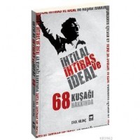 İhtilal, İhtiras ve İdeal; 68 Kuşağı Hakkında