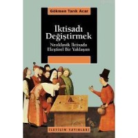 İktisadı Değiştirmek; Neoklasik İktisada Eleştirel Bir Yaklaşım