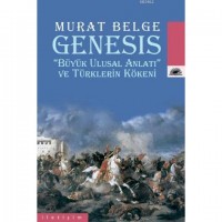 GENESIS ``Büyük Ulusal Anlatı`` ve Türklerin Kökeni