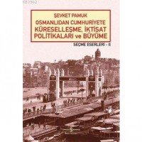 Osmanlıdan Cumhuriyete Küreselleşme, İktisat Politikaları ve Büyüme