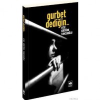 Gurbet Dediğin...
