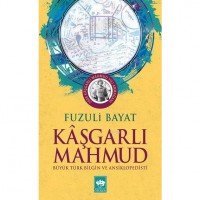 Kâşgarlı Mahmut; Büyük Türk Bilgin ve Ansiklopedisti