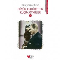 Büyük Atatürkten Küçük Öyküler 1