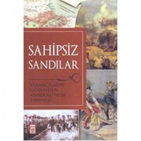 Sahipsiz Sandılar; Yabancıların Gözünden Anadolu`nun Direnişi