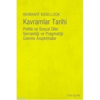 Kavramlar Tarihi; Politik ve Sosyal Dilin Semantiği ve Pragmatiği Üzerine Araştırmalar