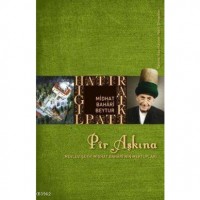 Pir Aşkına; Mevlevi Şeyhi Midhat Bahari`nin Mektupları