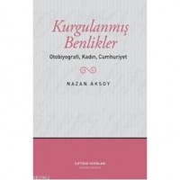 Kurgulanmış Benlikler; Otobiyografi, Kadın, Cumhuriyet