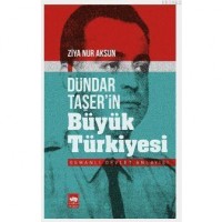 Dündar Taşer`in Büyük Türkiyesi; Osmanlı Devlet Anlayışı