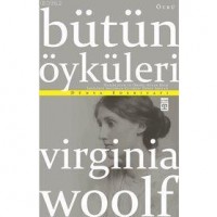 Virginia Woolf - Bütün Öyküleri